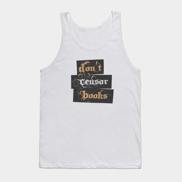 Don't Censor Books Tank Top by Commykaze